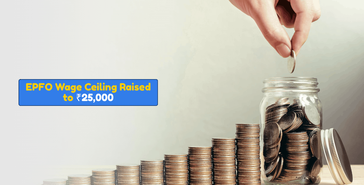EPFO Wages to Increase from ₹ 15,000 to ₹ 25,000 after Cabinet Approval